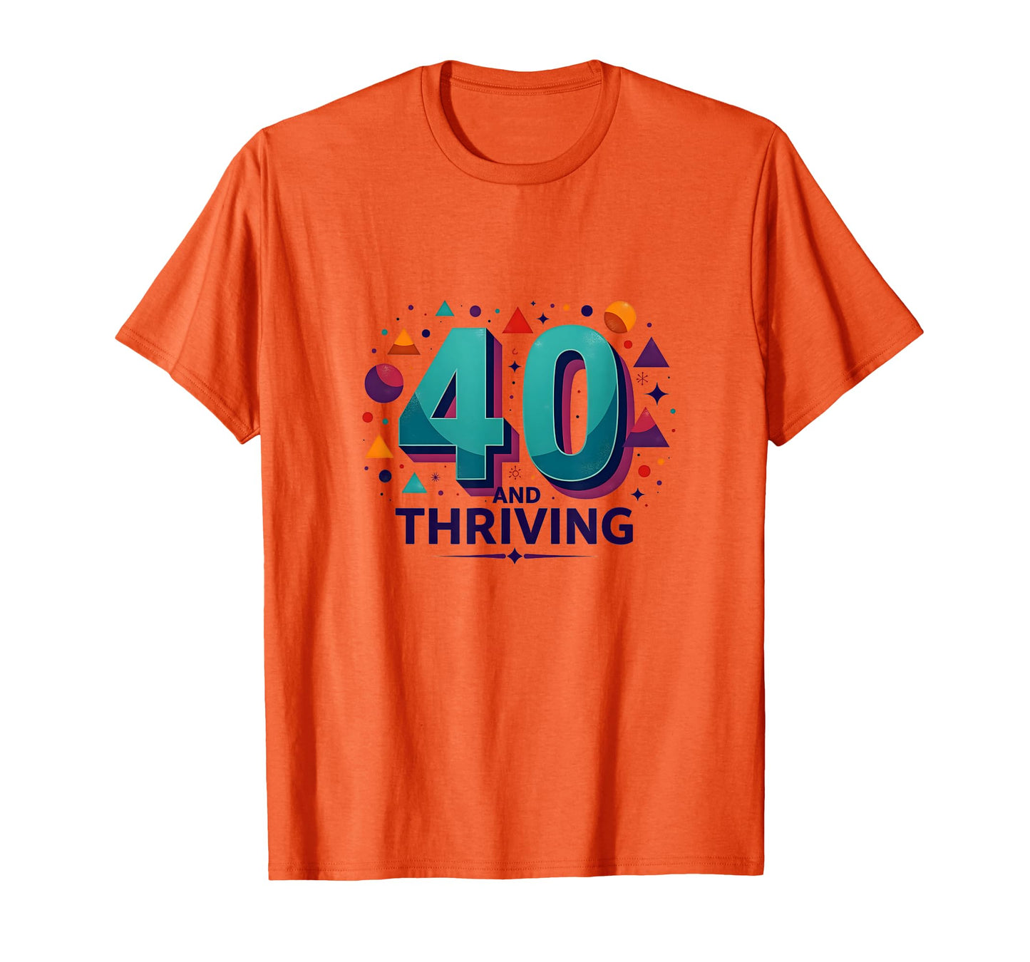 40 and Thriving Birthday Gift Celebration Fun T-Shirt