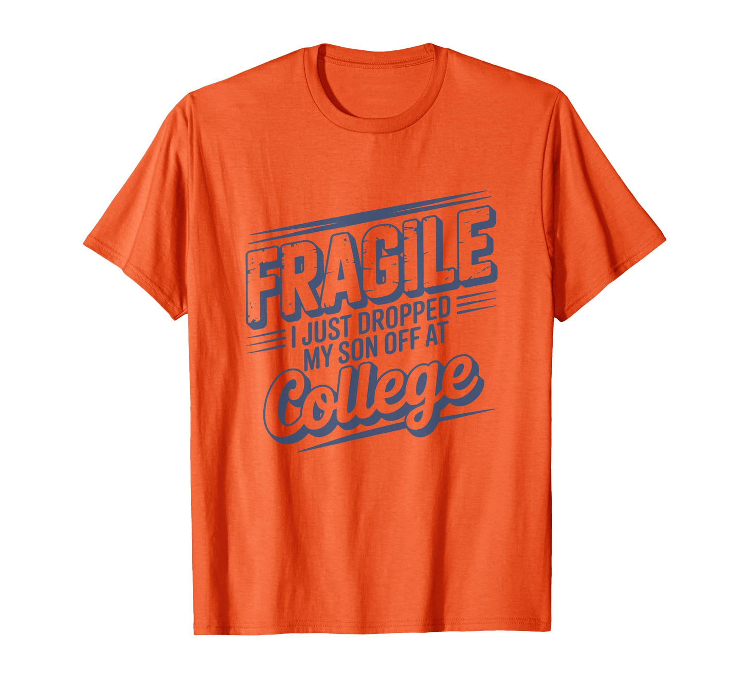 Fragile I Just Dropped My Son Off at College Parents Retro T-Shirt