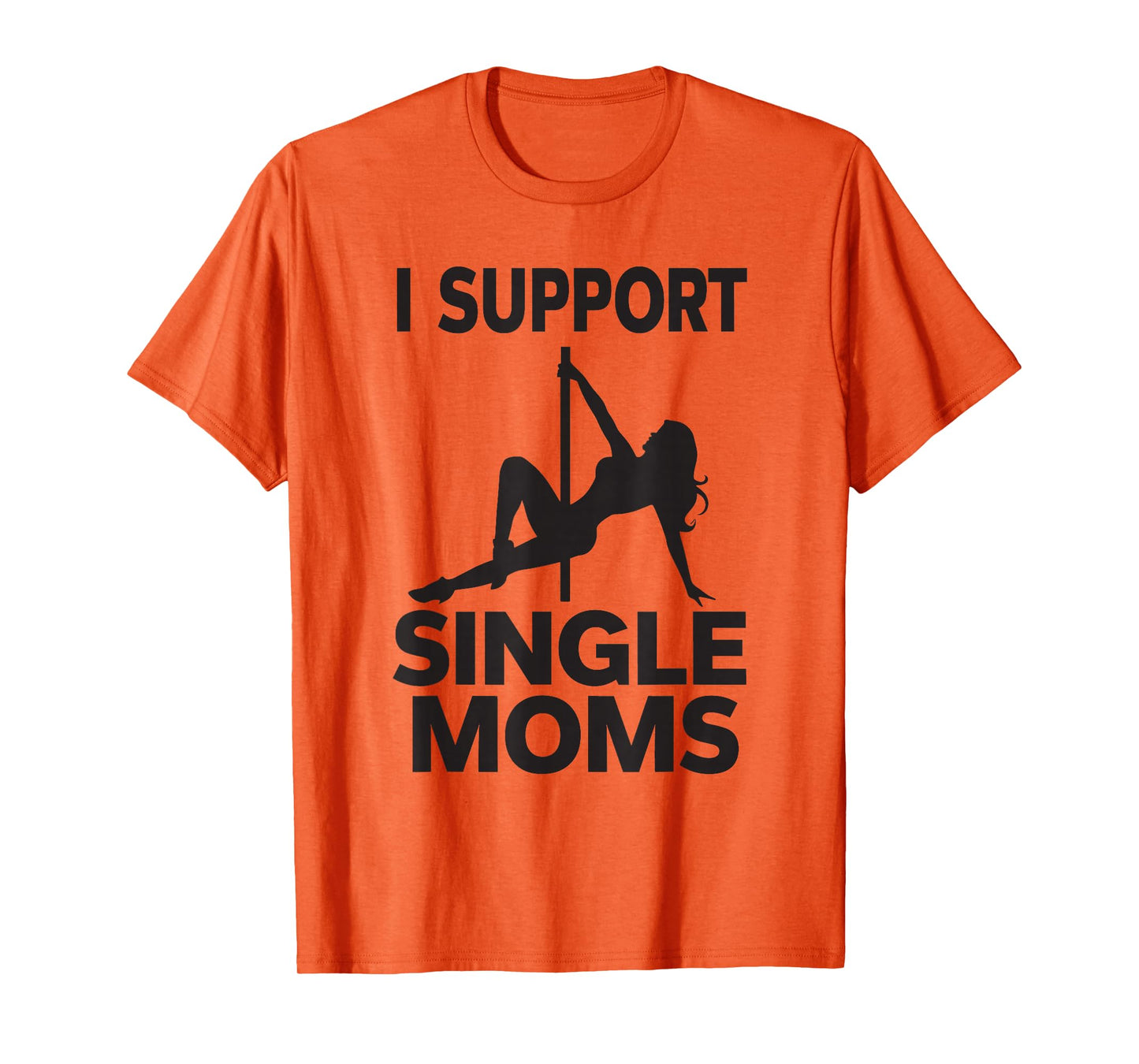 White Trash Party Attire Men I Support Single Moms T-Shirt