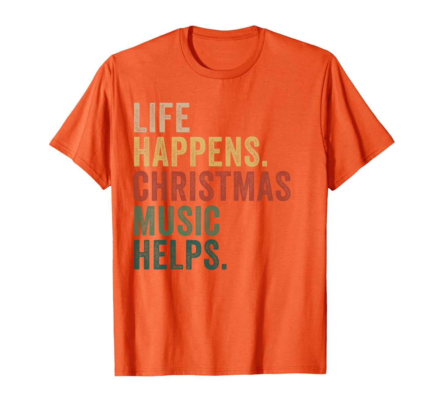 Life Happens Christmas Music Helps, Christmas Time, Festive T-Shirt