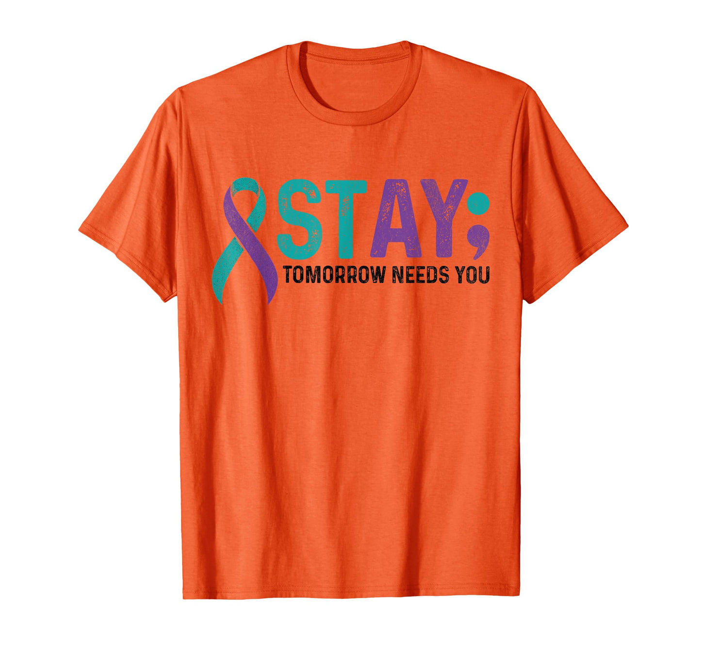 Stay Tomorrow Needs You Suicide Prevention Awareness Support T-Shirt
