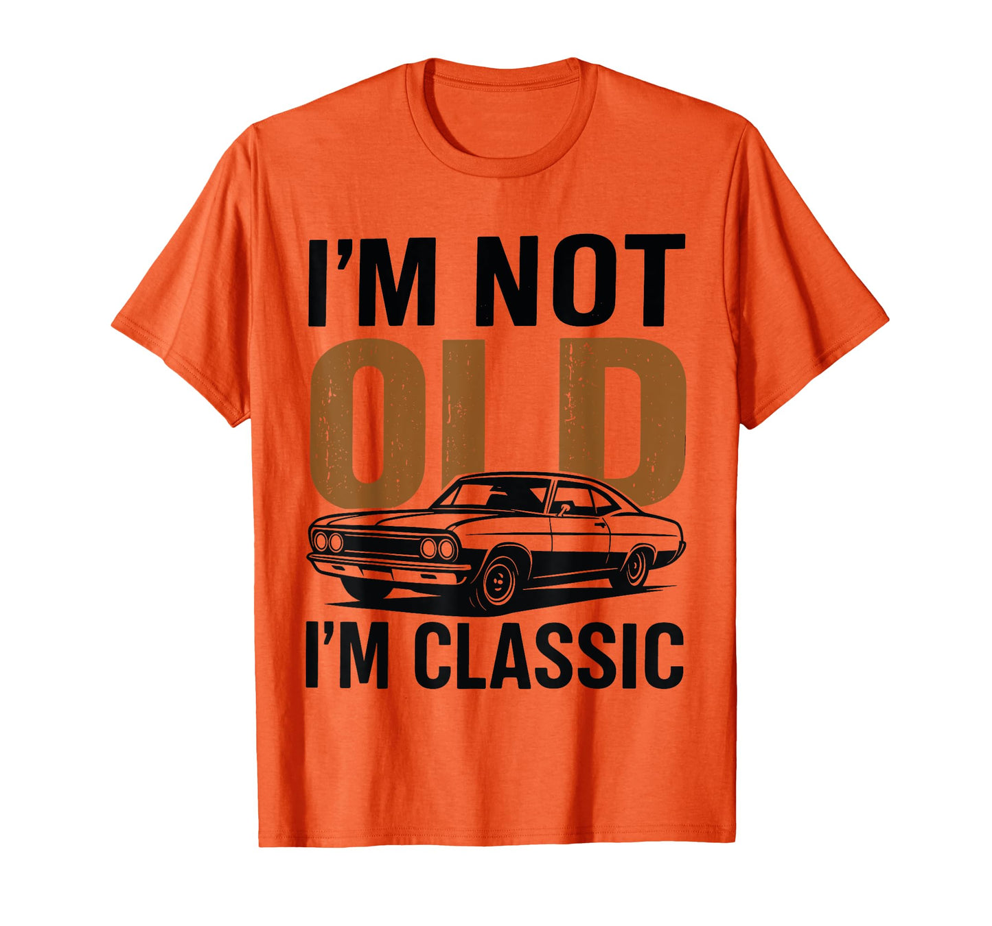 I'm Not Old I'm Classic Funny Car Graphic Father's Day T-Shirt