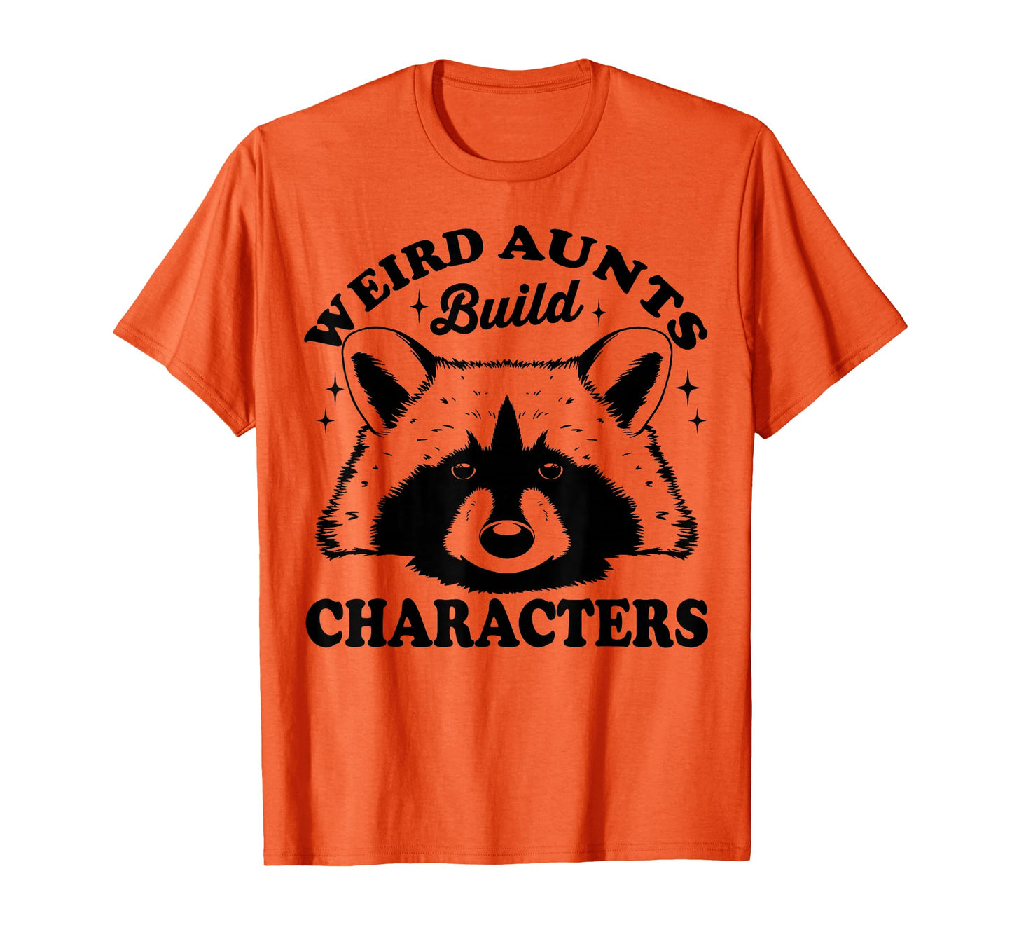 Weird Aunts Build Characters Funny Aunt Life T-Shirt