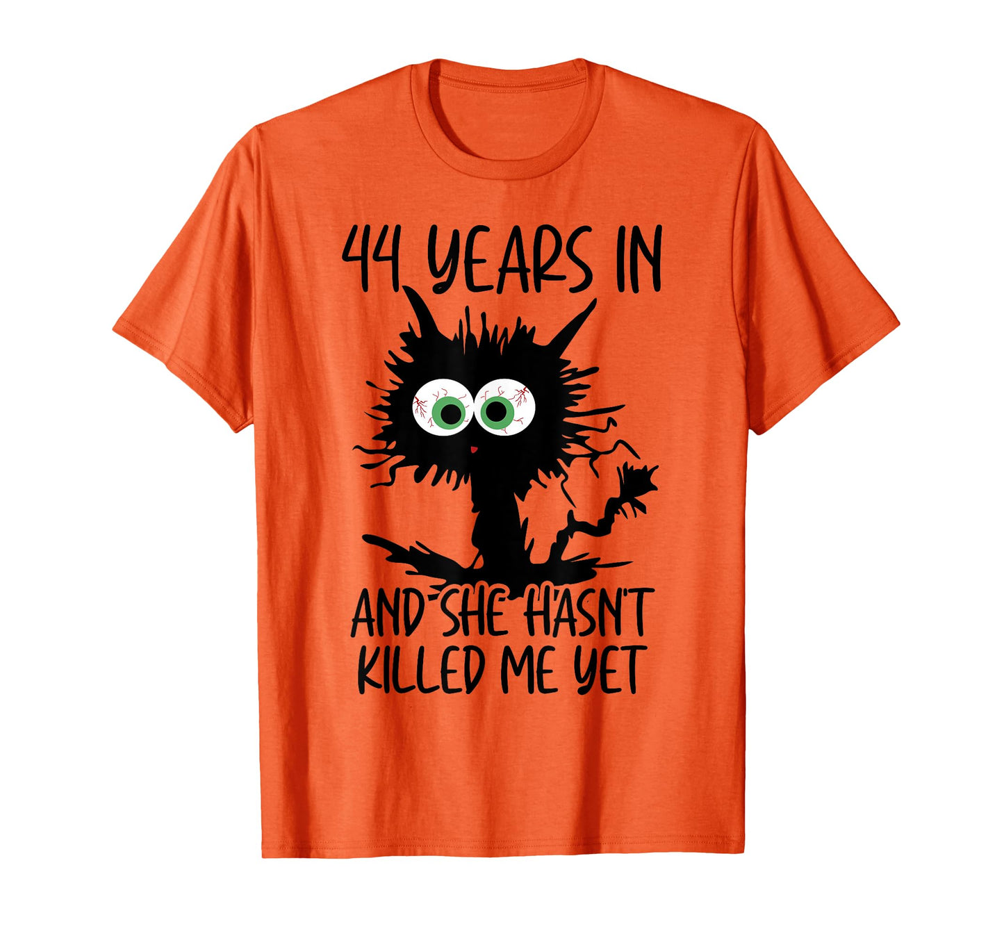 44 Years In And She Hasn't Killed Me Yet T-Shirt