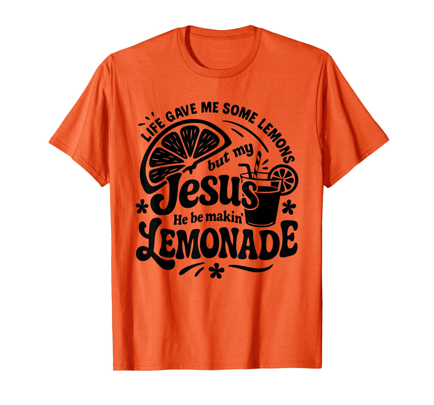 Jesus He Be Making Lemonade Funny Quote Groovy Lemons Lover T-Shirt