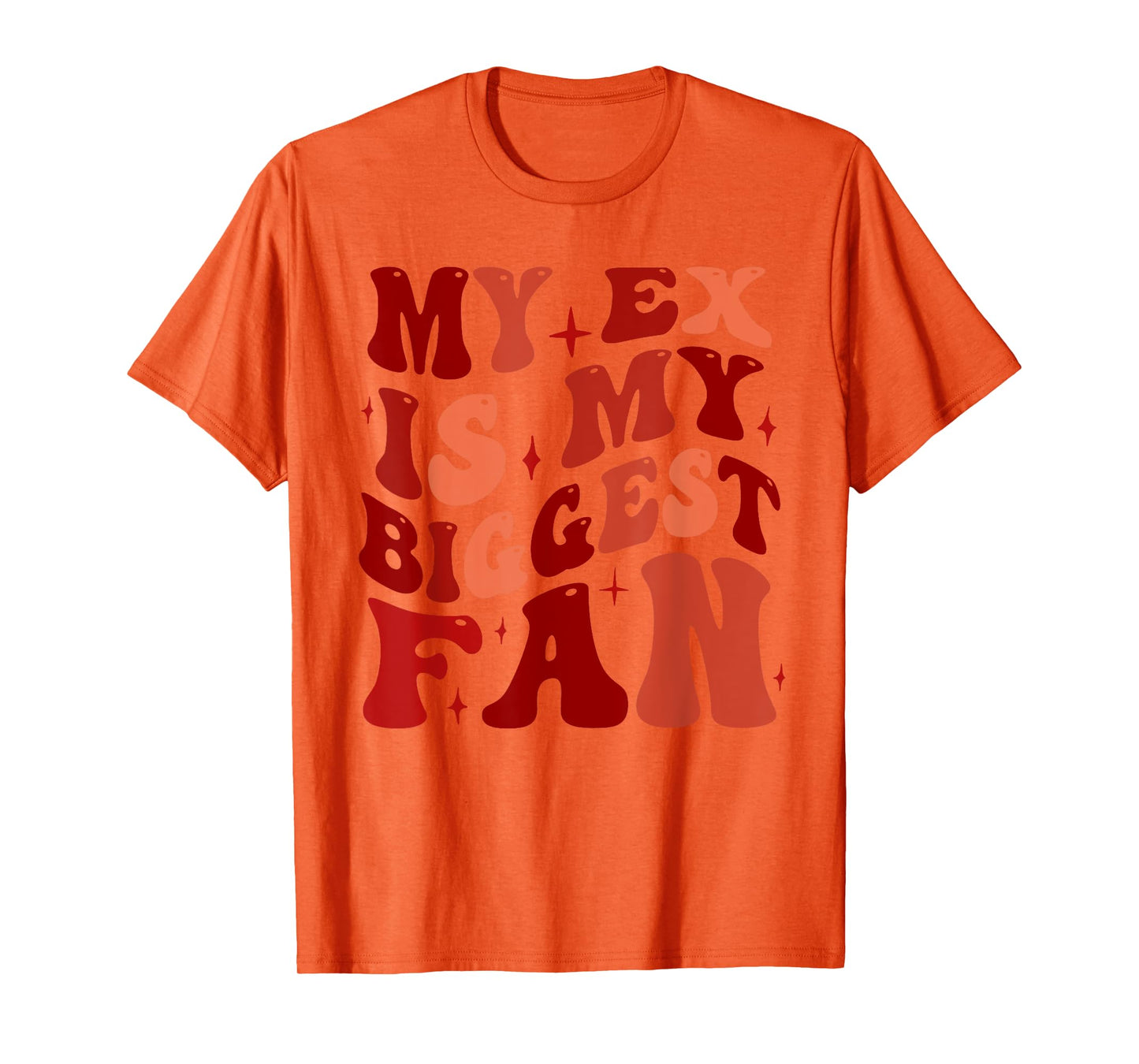 My Ex is My Biggest Fan, Funny Relationship Humor T-Shirt