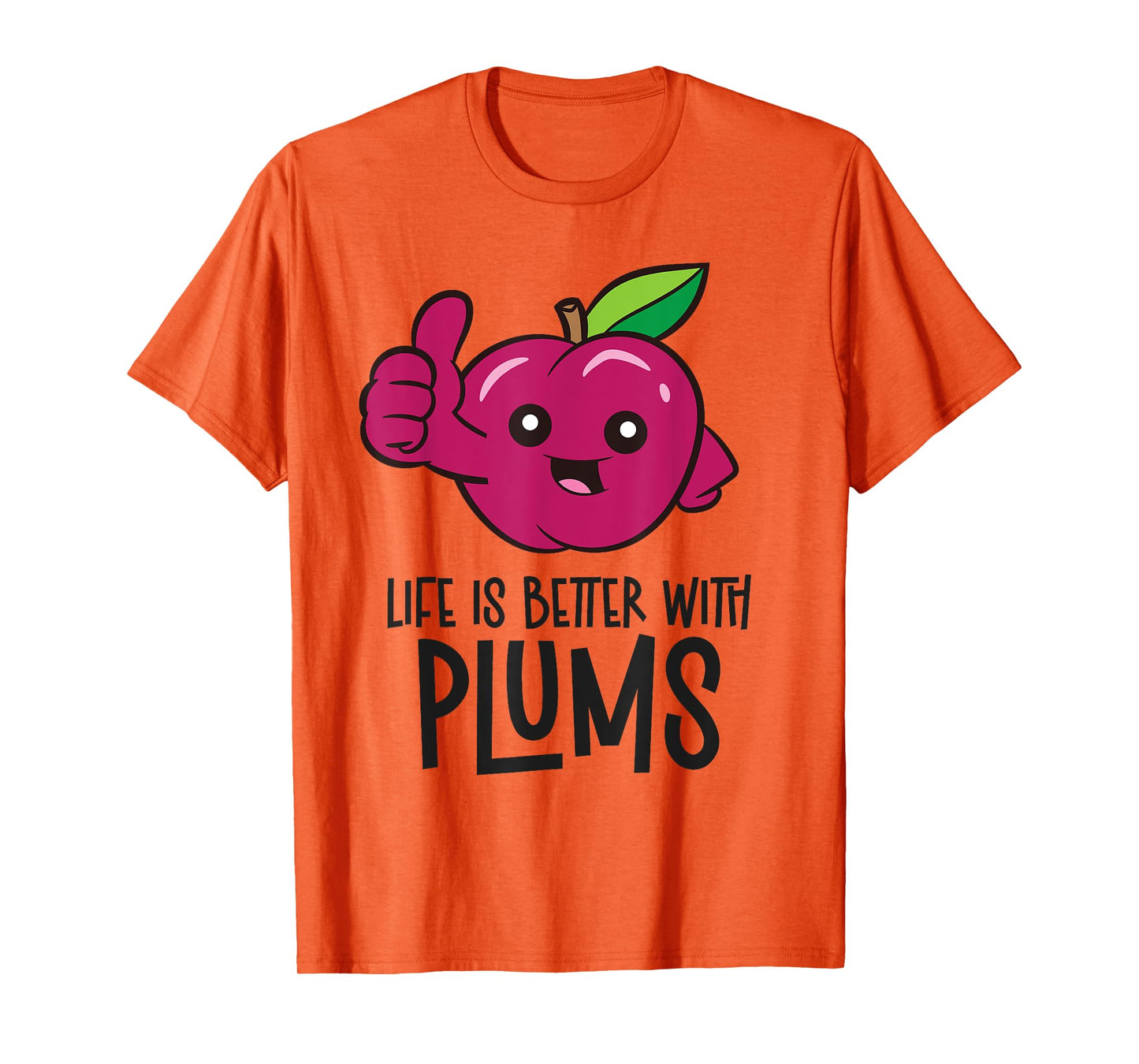 Life Is Better With Plums T-Shirt