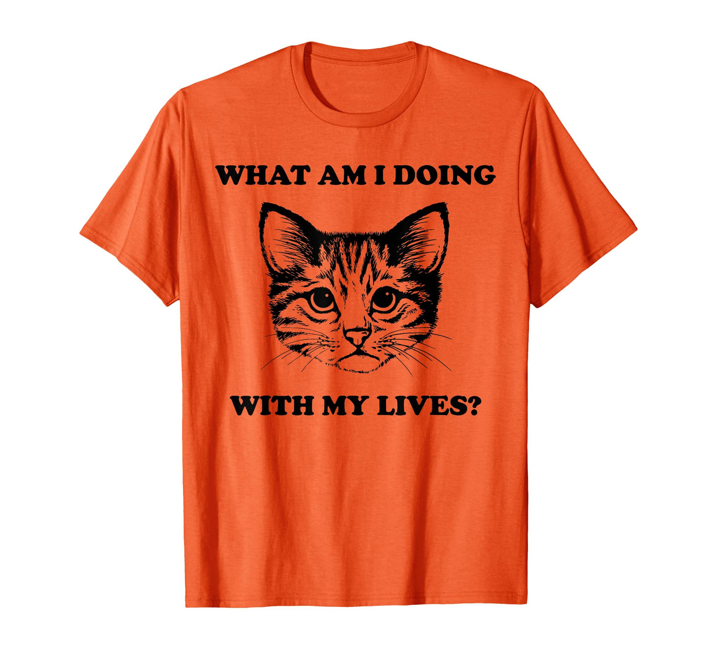 Womens What Am I Doing With My Lives Funny Cute Cat Sayings T-Shirt