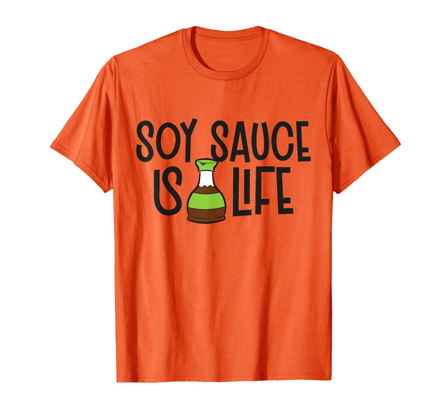 Soy Sauce Is Life Asian Food Funny Soy Sauce T-Shirt