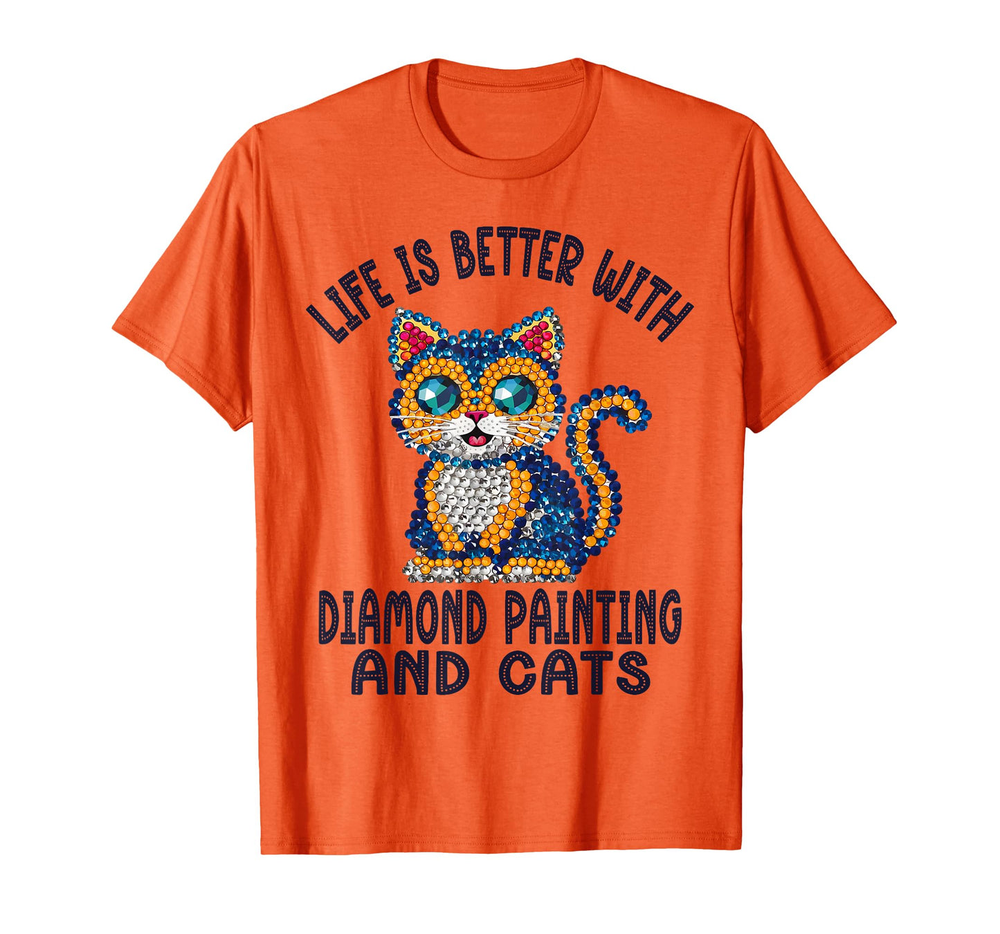 Life Is Better With Diamond Painting And Cats Crystal Art T-Shirt