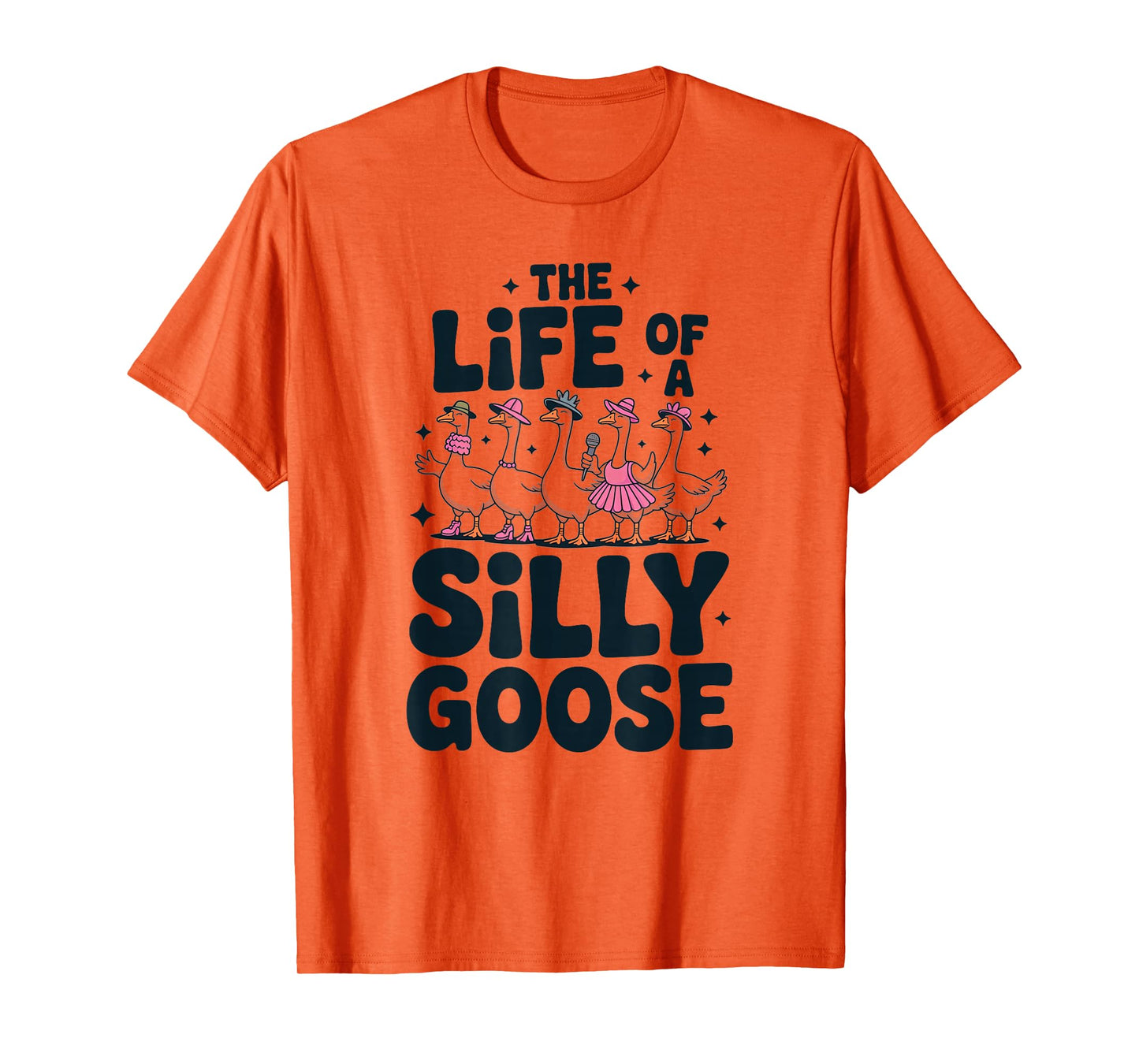 The Life of a Silly Goose Humor Meme Show Girl Funny T-Shirt