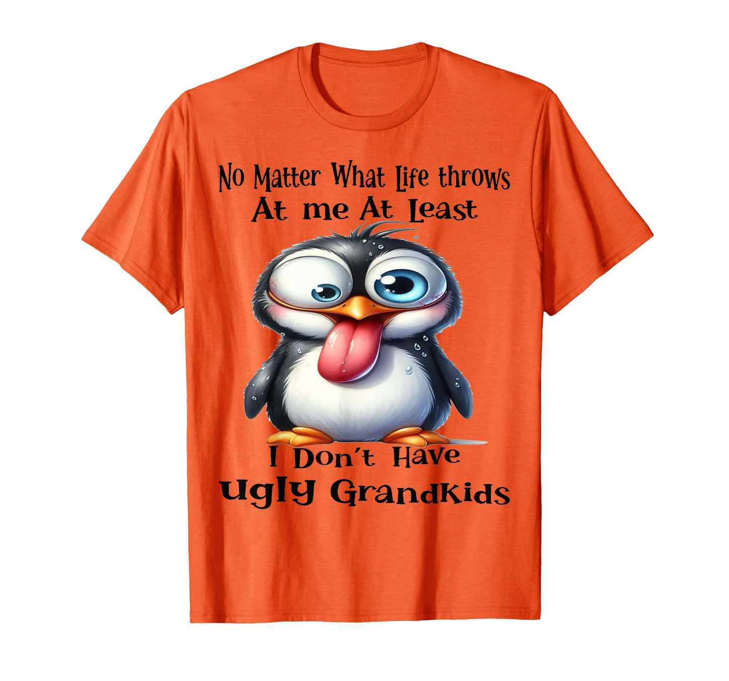 Cute Penguin No Matter What Life Throws At Me At Least T-Shirt