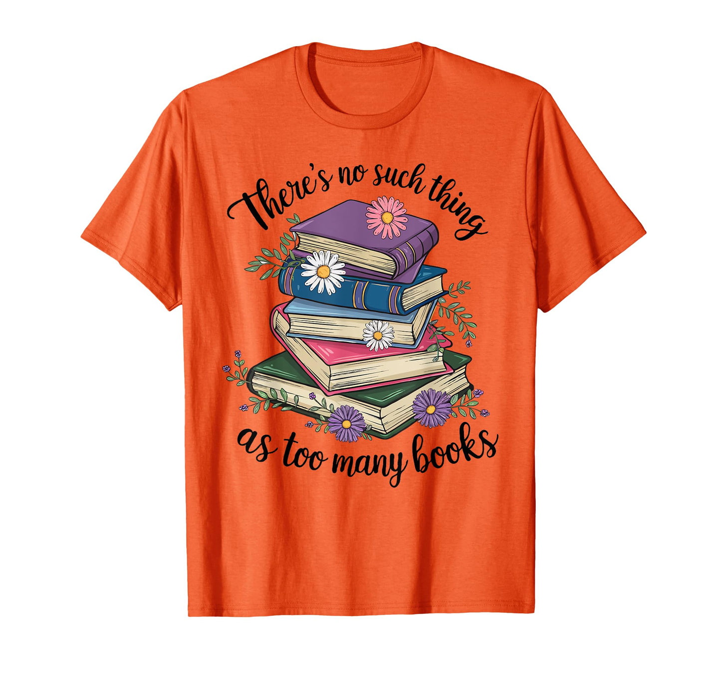 There Is No Such Thing As Too Many Books Lover Women Kids T-Shirt