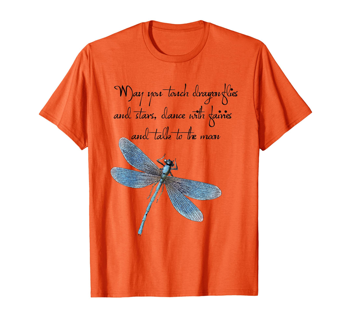 May You Touch Dragonflies And Stars Saying T-Shirt