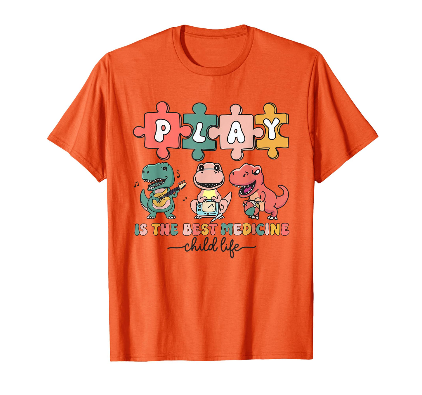 Dinosaur Child Life Specialist Play Is The Best Medicine CLS T-Shirt