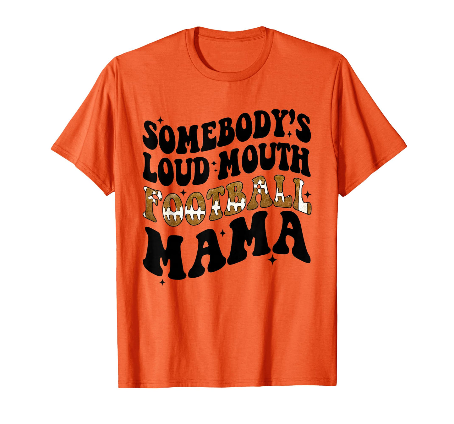 Somebody's Loud Mouth Football Mama Funny Football Mom T-Shirt