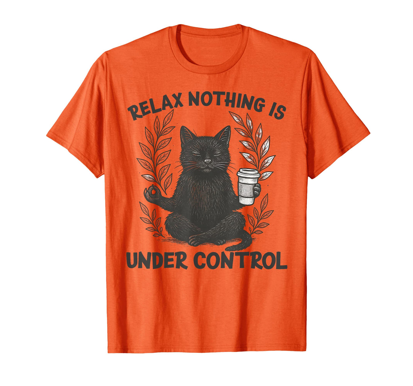 Relax Nothing is Under Control Funny Sarcastic Cat Yoga T-Shirt