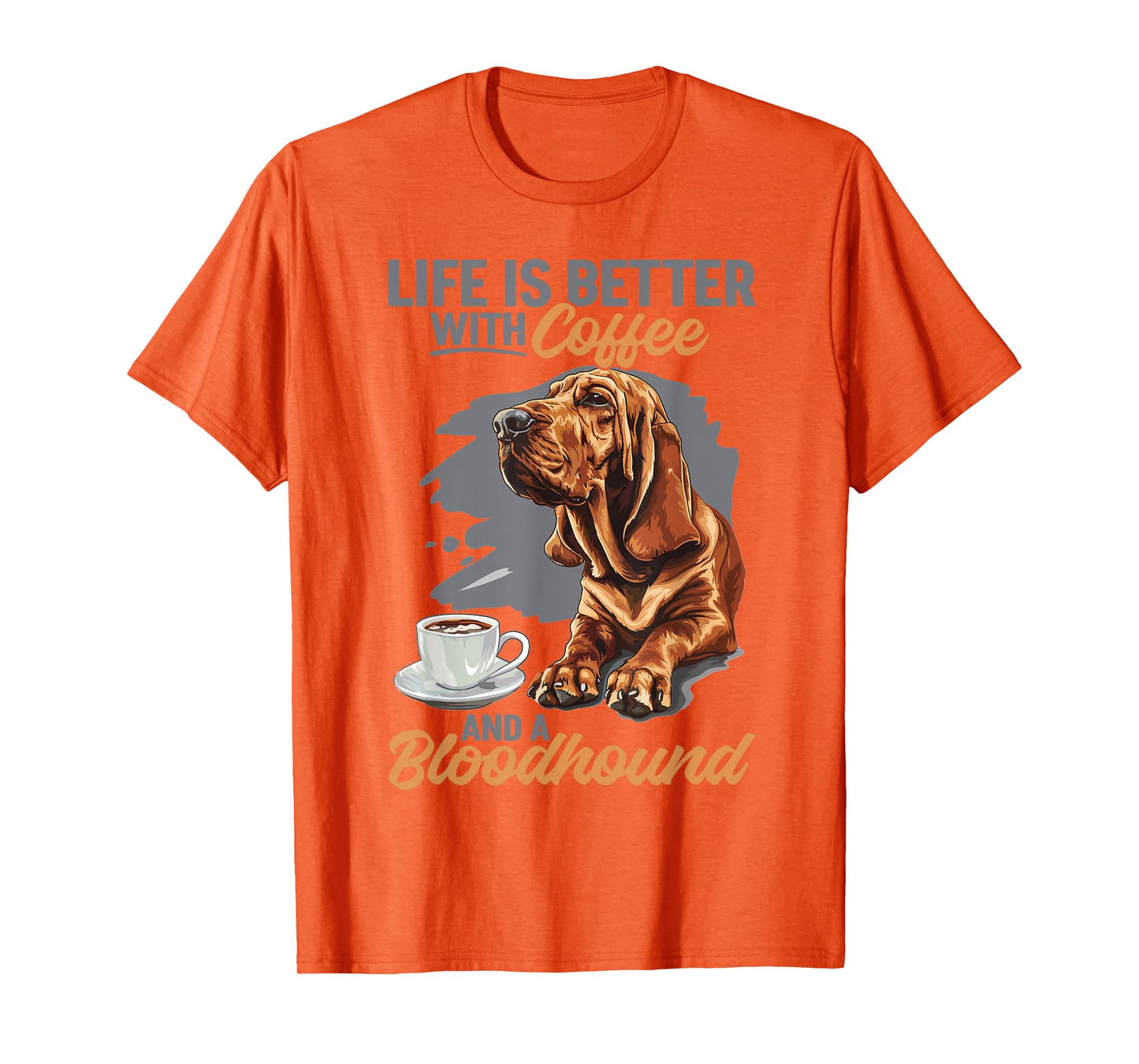 Bloodhound Dog Breed Life is Better with Coffee and a Men Women Girls Kids T-Shirt