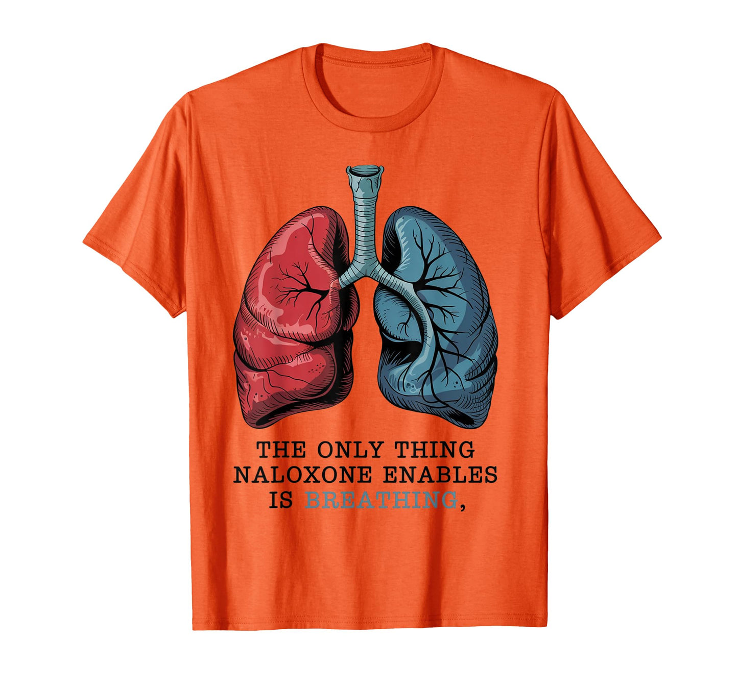 Naloxone Awareness Harm Reduction Breathe Message Men Women T-Shirt
