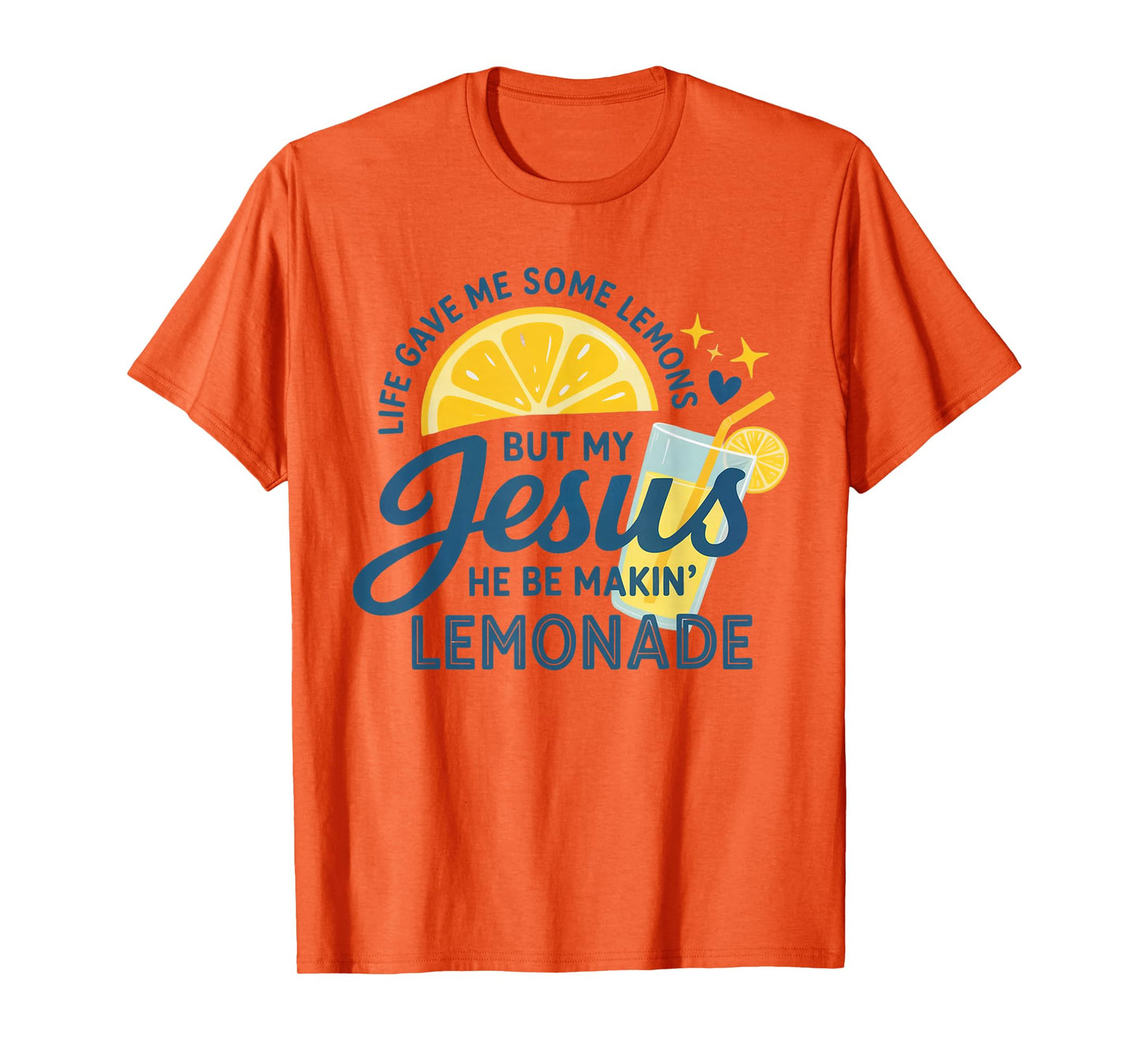 Life Gave Me Lemons But My Jesus Makes Lemonade T-Shirt