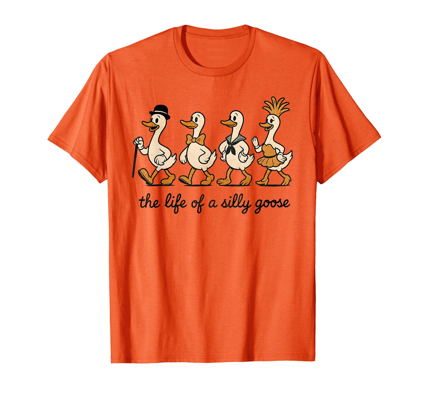 The Life of a Silly Goose Funny Meme Show Girl Men Women T-Shirt