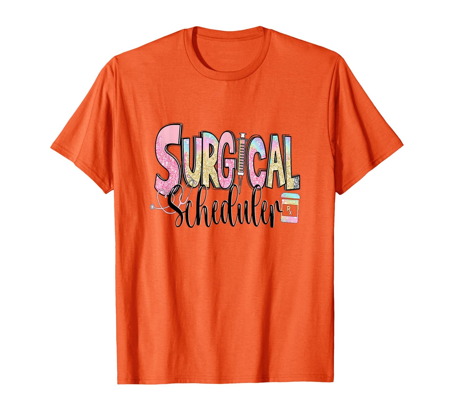 Surgical Scheduler Funny Surgery Tech Nurse Medical Job Day T-Shirt