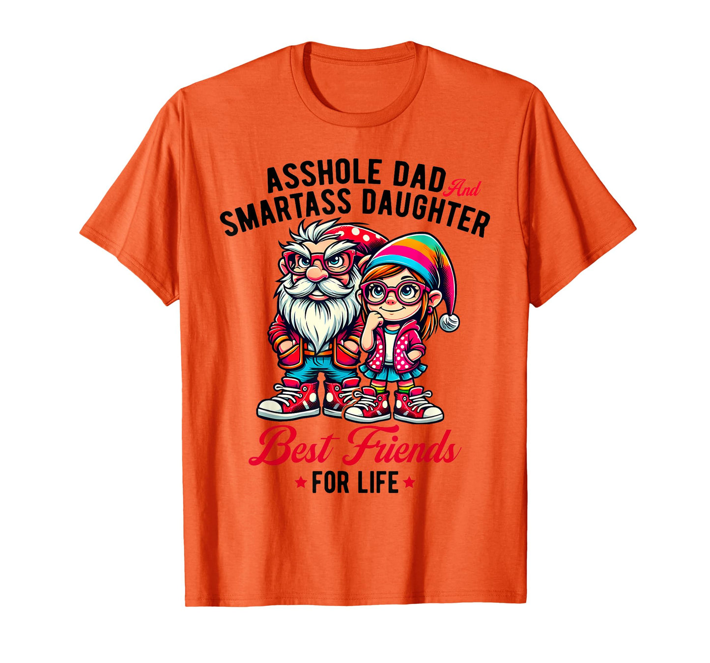 Funny Gnome Asshole Dad Smartass Daughter Best Friends Life T-Shirt