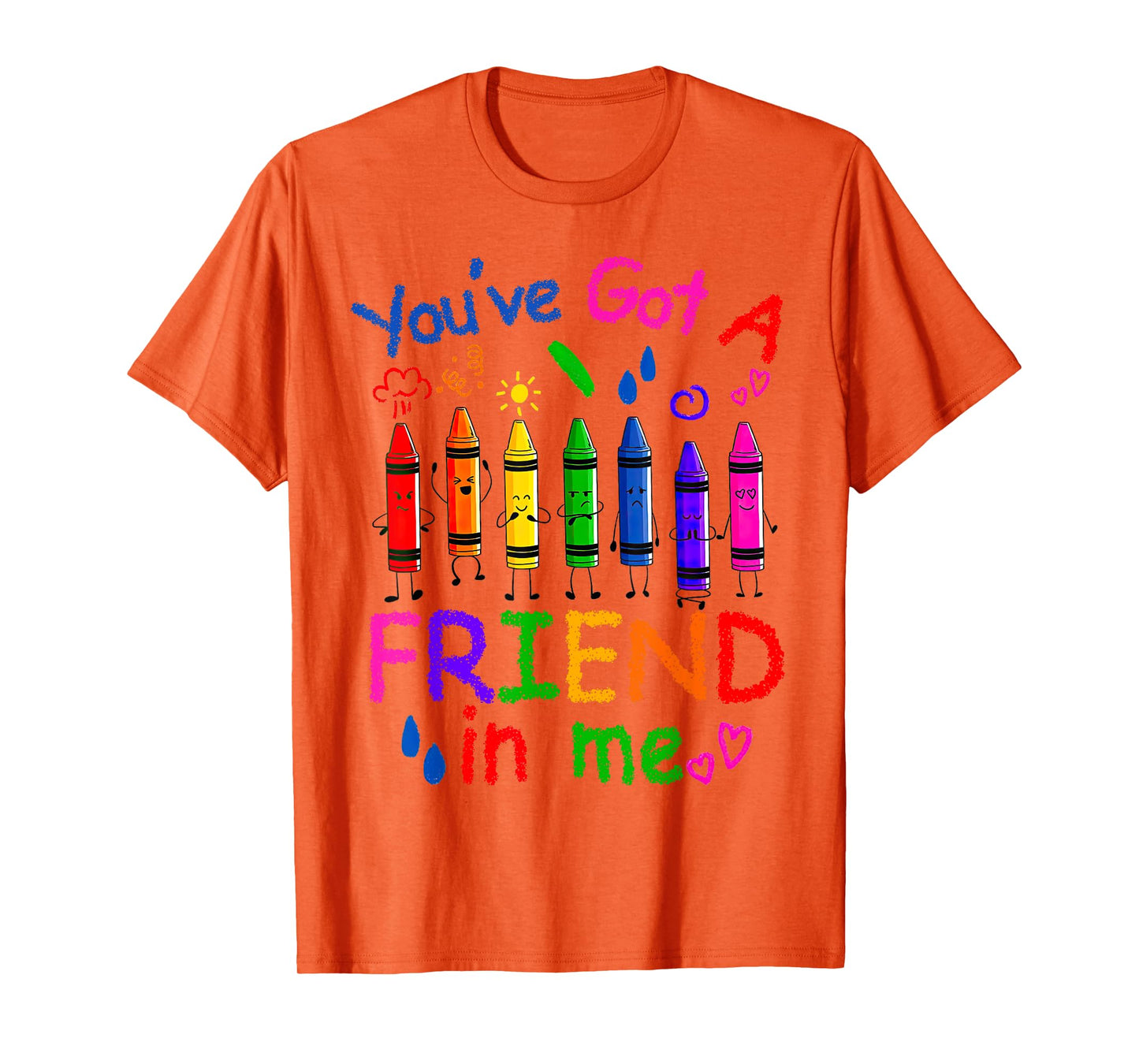 You've Got A Friend In Me Color Crayons Teacher Life T-Shirt