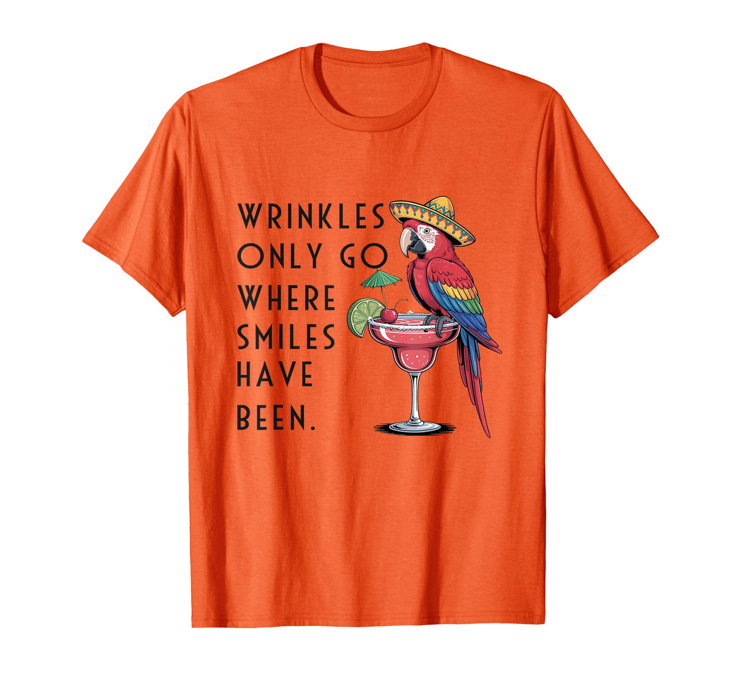 Wrinkles Only Go Where Smiles Have Been Funny Parrot Mexican T-Shirt