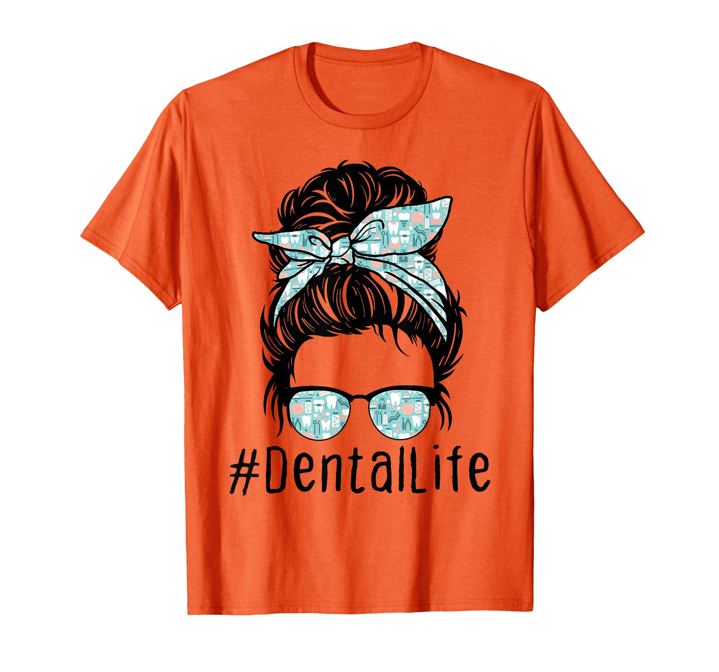 Women Cute Dental Life Messy Bun - Funny Dentist Hygienist T-Shirt