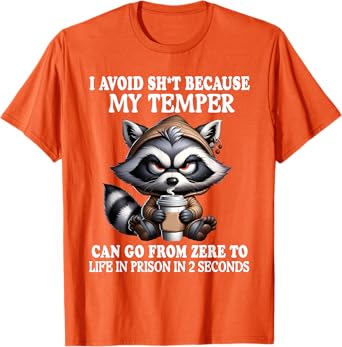 I Avoid Sht Because My Temper Can Go From Zero Funny Raccoon T-Shirt