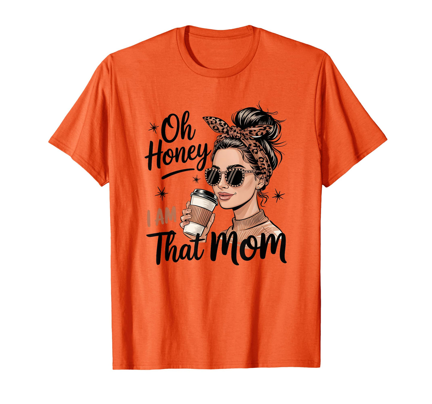 Oh Honey I Am That Mom Stylish Graphic T-Shirt