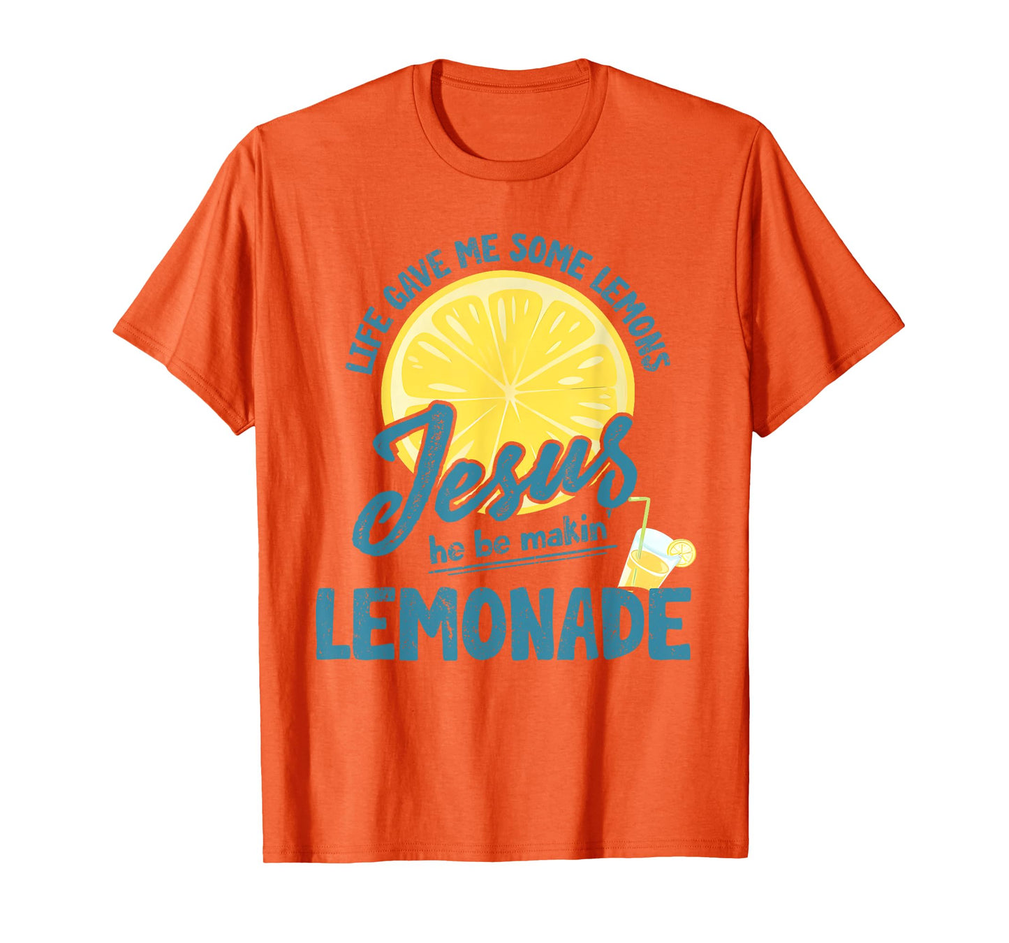 Life Gave Me Some Lemons But My Jesus He Be Making Lemonade T-Shirt
