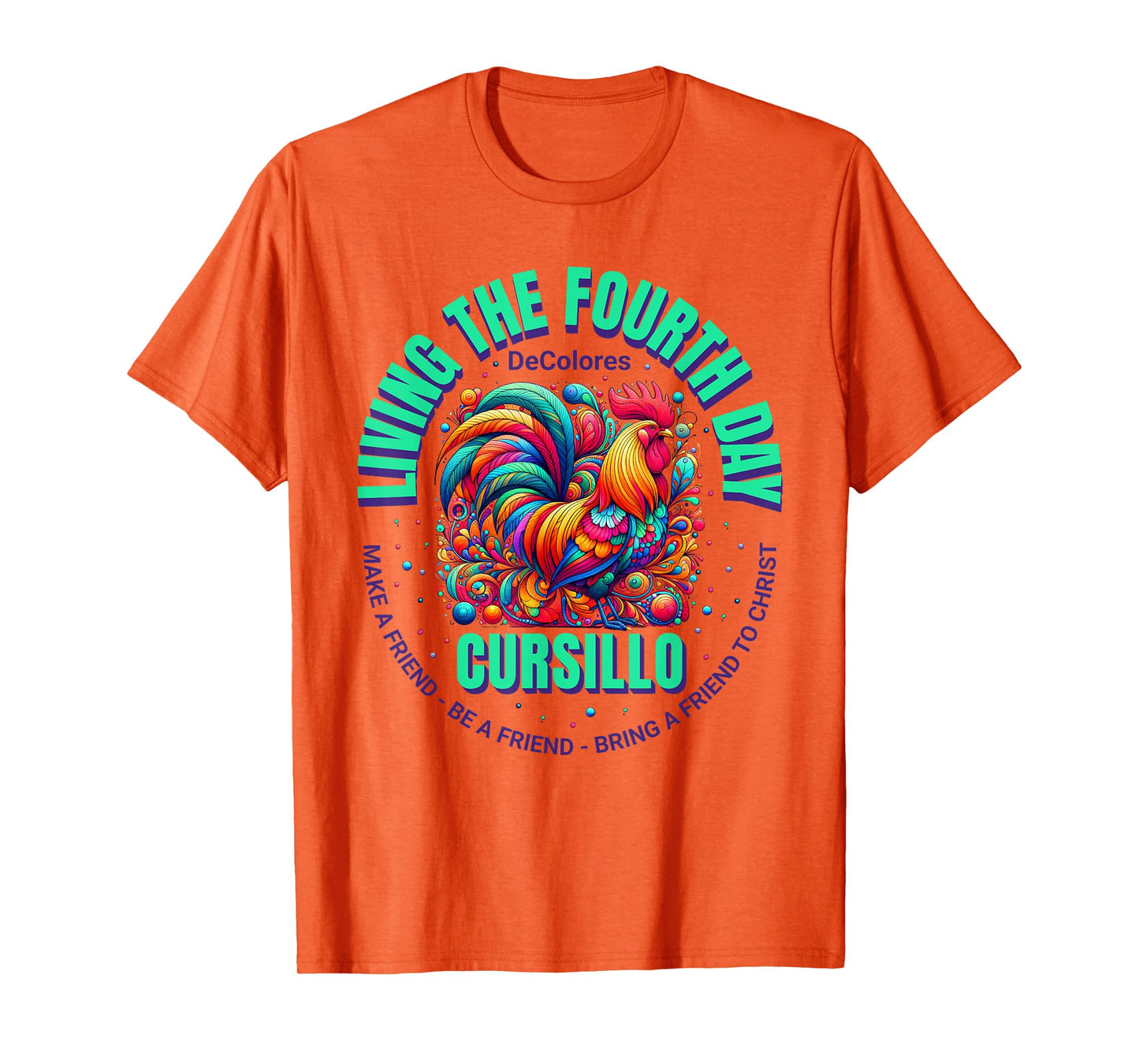 Living The Fourth Day Cursillo DeColores Rooster Faith T-Shirt