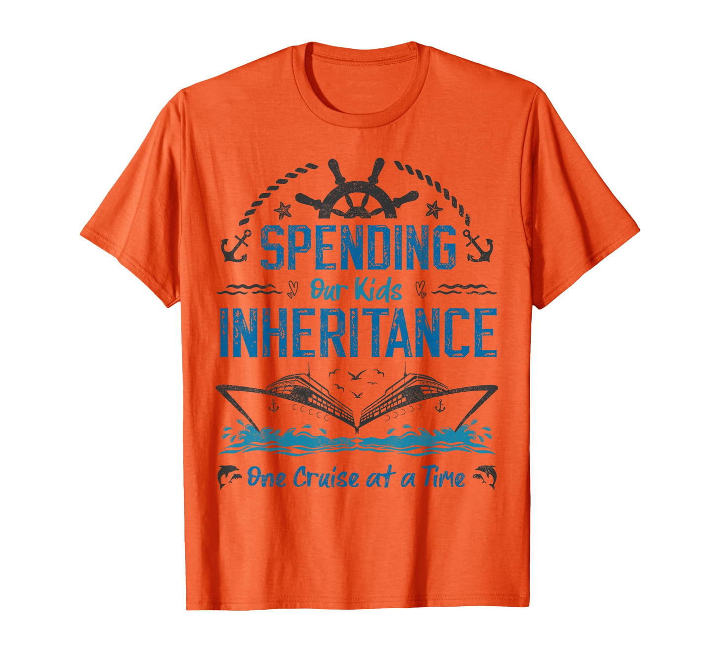 Spending Our Kids Inheritance One Cruise at a Time funny T-Shirt