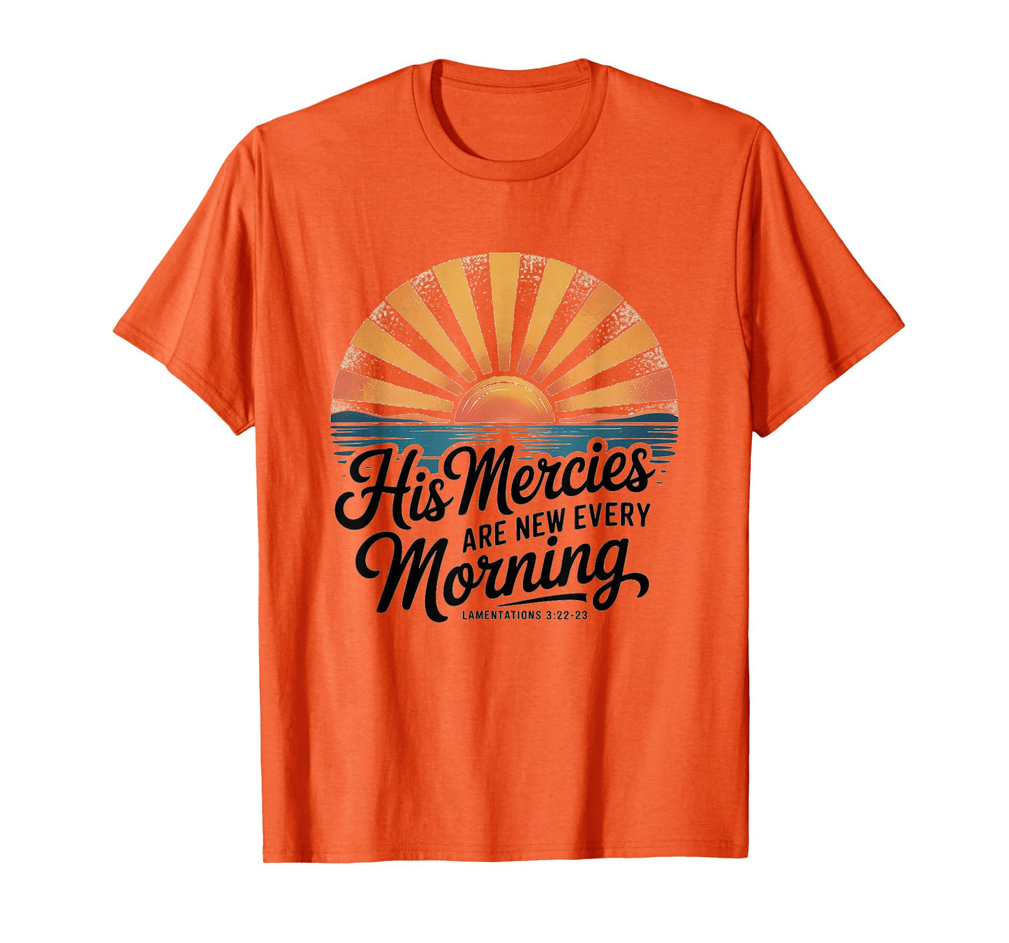 His Mercies are New Every Morning Lamentations 3:22-23 Jesus T-Shirt