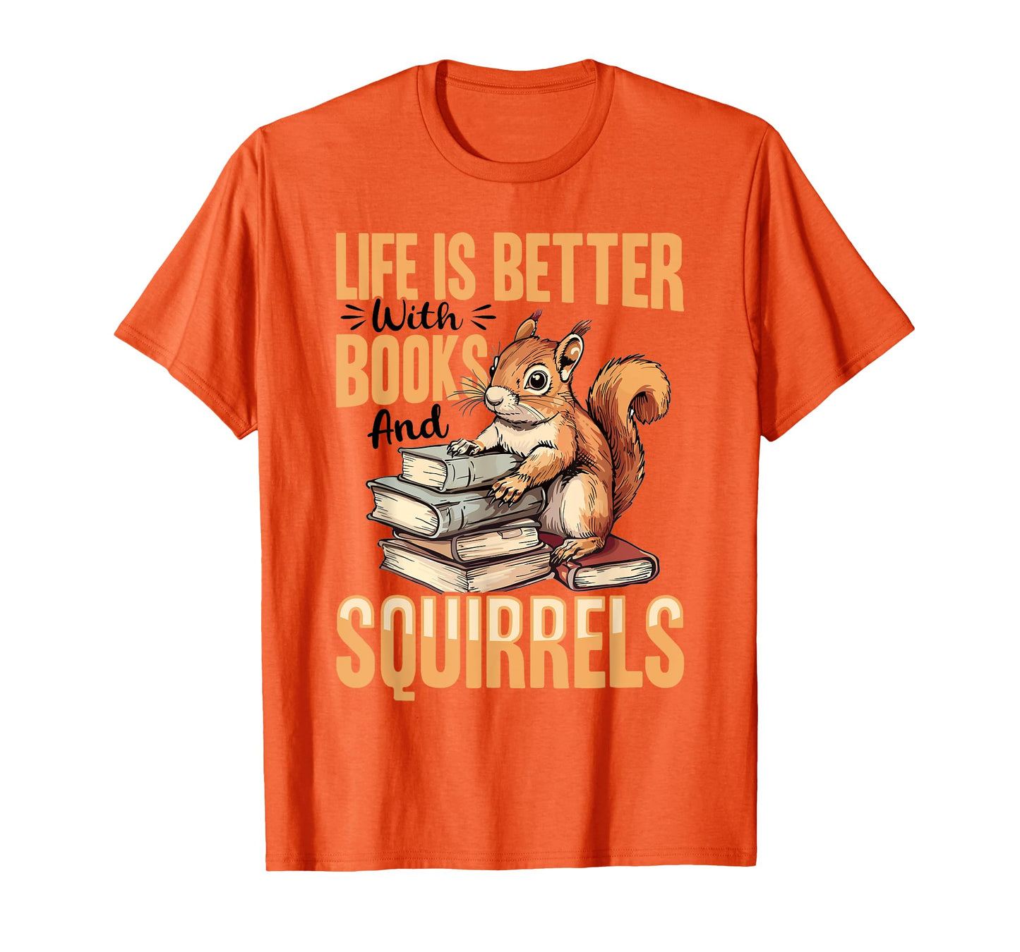 Funny Squirrel Animal Life is Better with Books and a T-Shirt