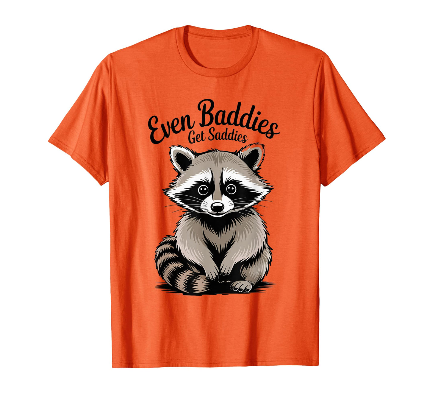 Funny Raccoon Meme Humor Opossum Even Baddies Get Saddies T-Shirt