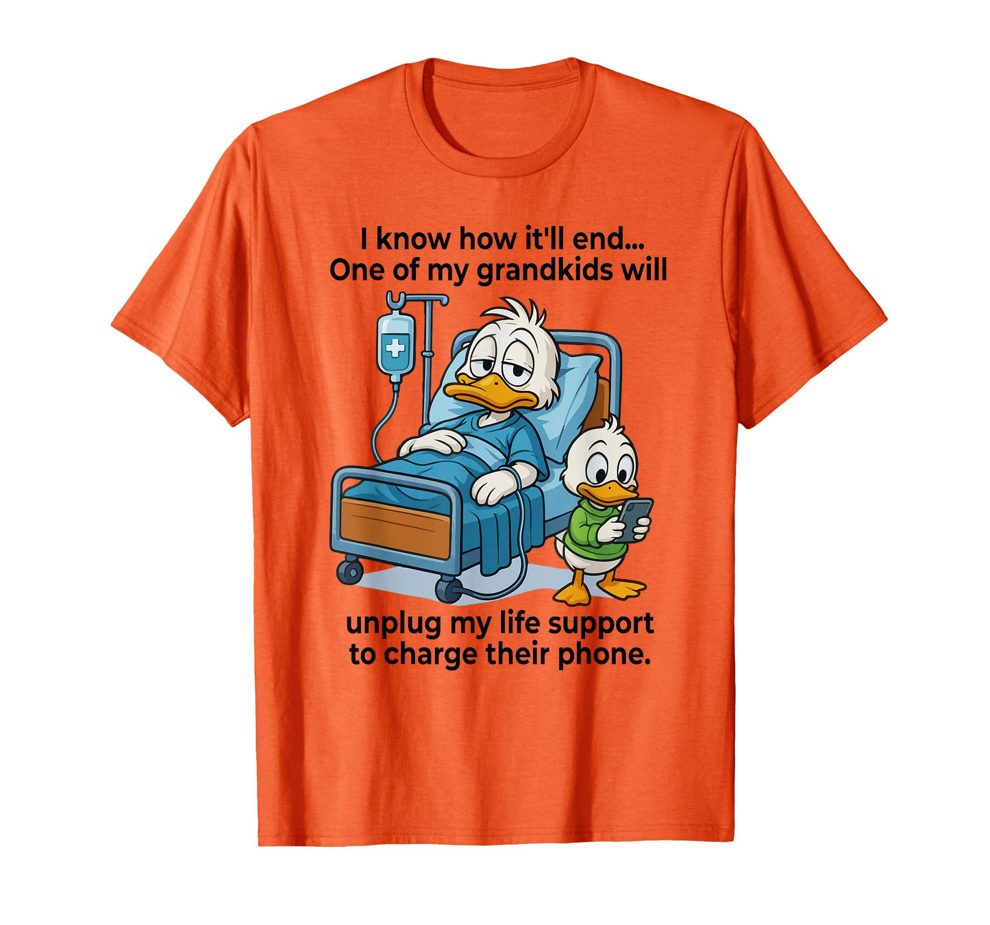 Grandkids Will Unplug My Life Support To Charge Their Phone T-Shirt