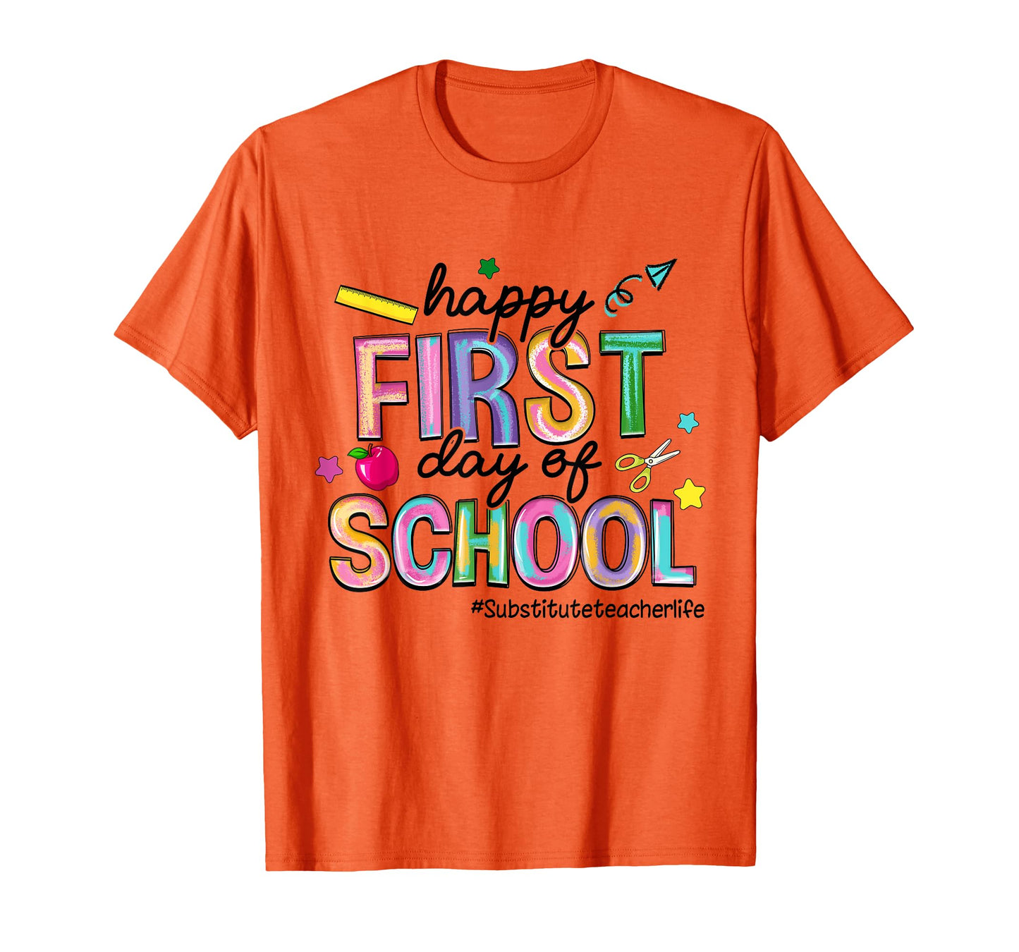 Happy First Day Of School Substitute Teacher Life Funny T-Shirt