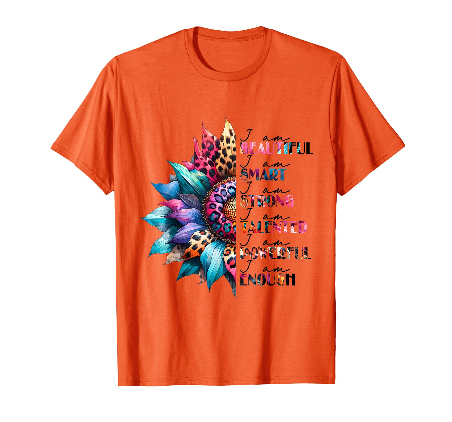 I Am Beautiful Smart Strong Talented Powerful Enough T-Shirt