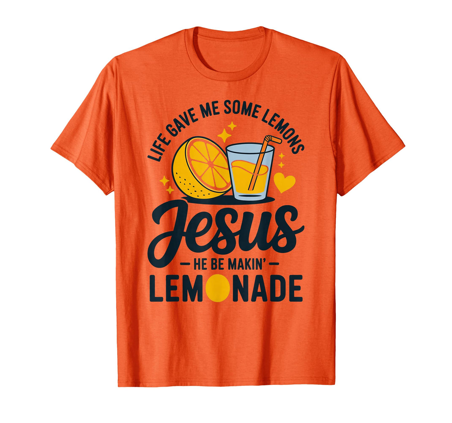 Life Gave Me Some Lemons Jesus He Be Makin Lemonade T-Shirt