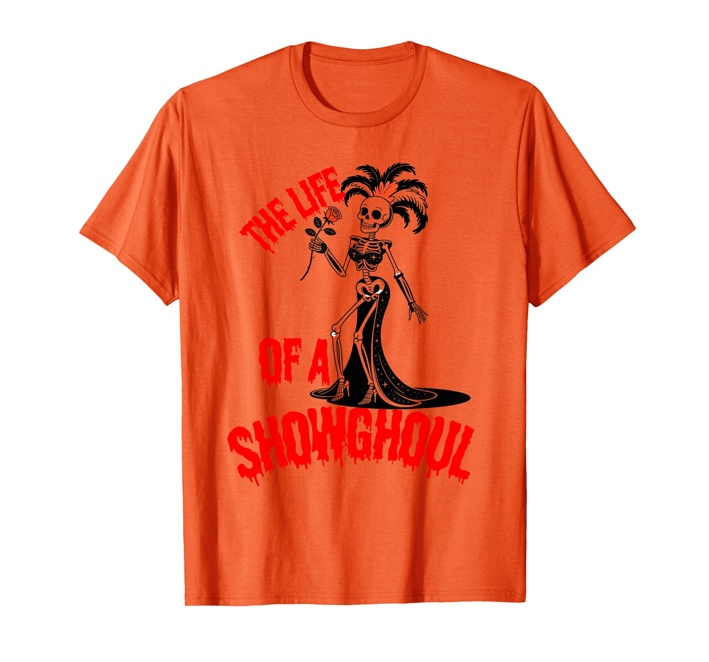 The Life of a Showghoul Funny Skeleton Halloween T-Shirt