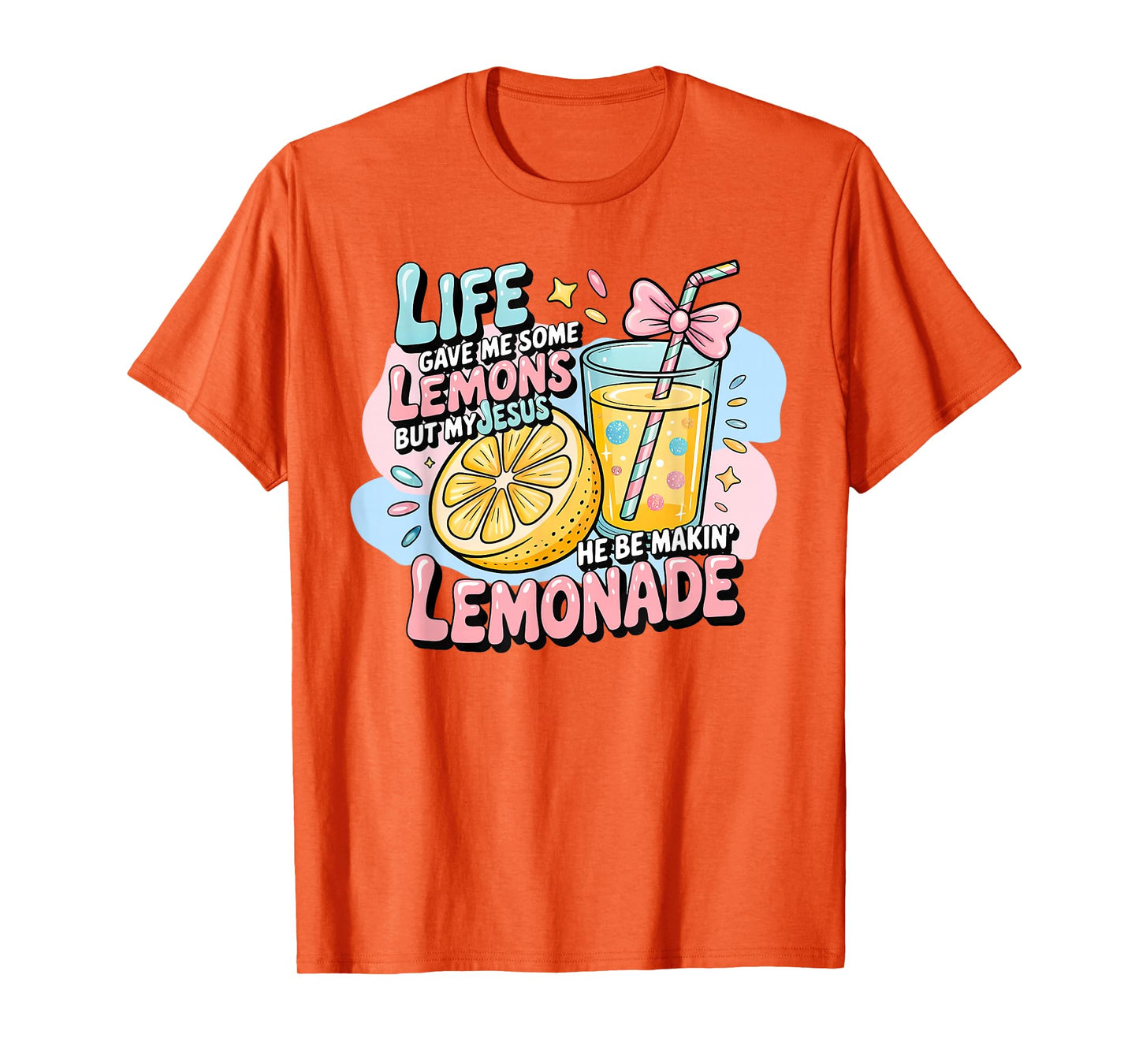 Life Gave Me Some Lemons But My Jesus He Be Making Lemonade T-Shirt