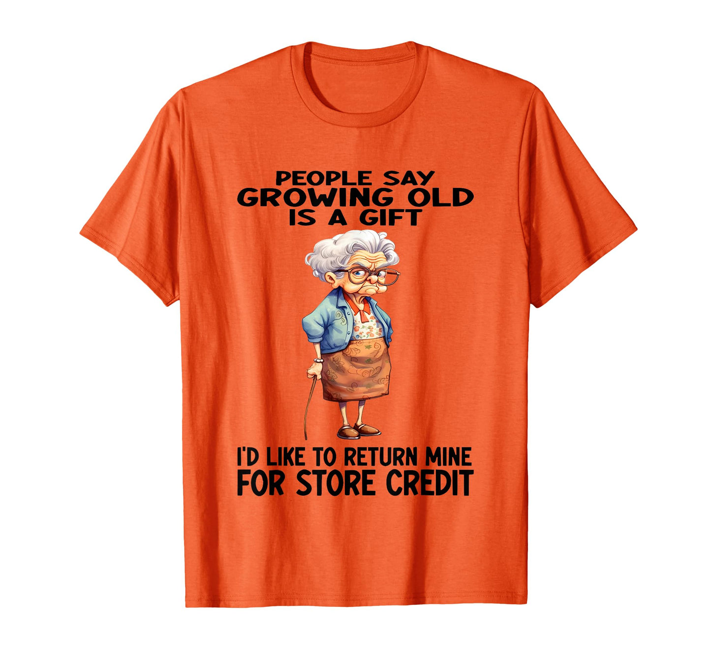 Woman People Say Growing Old Is A Gift T-Shirt