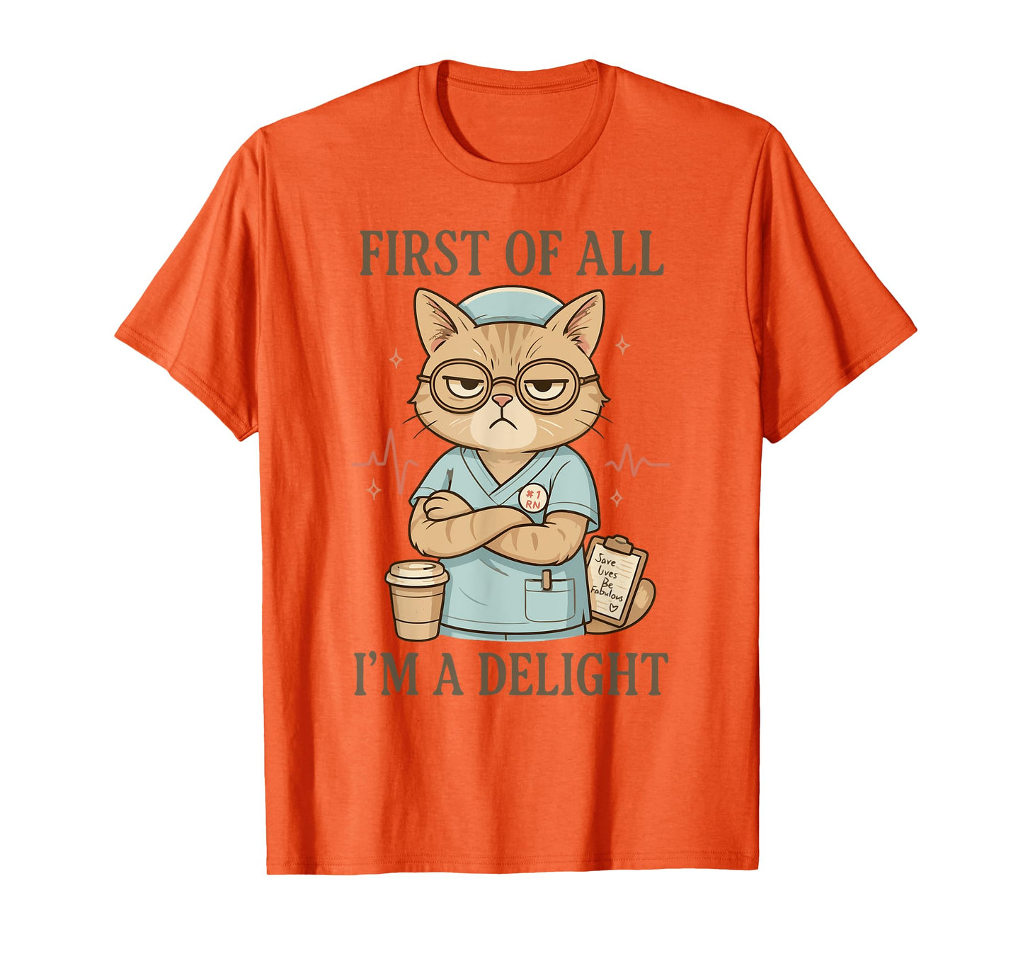 First of All I'm a Delight Funny Grumpy Nurse Cat Cute RN T-Shirt