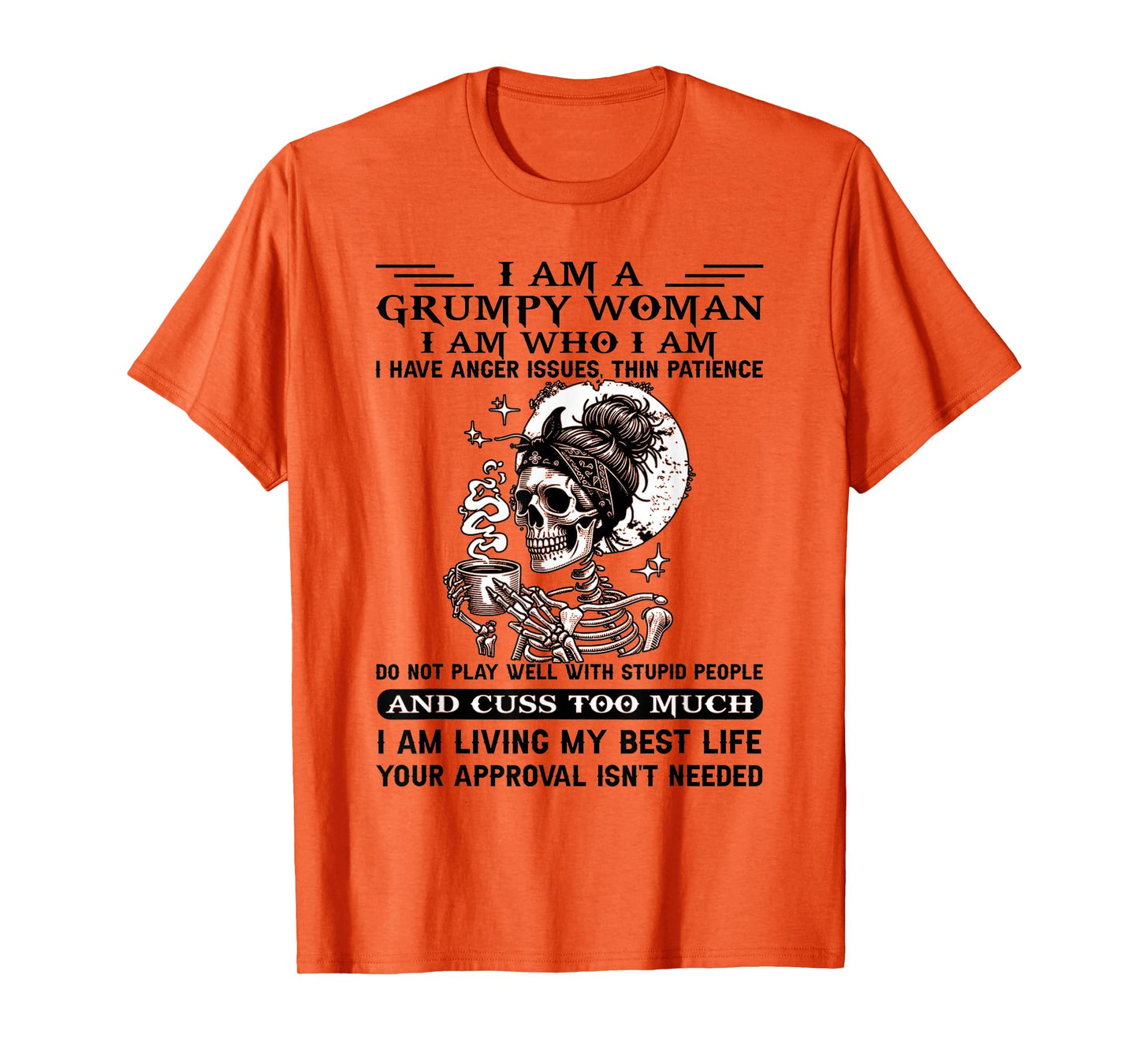 I Am A Grumpy Woman I Am Who I Am I Have Anger Issues T-Shirt