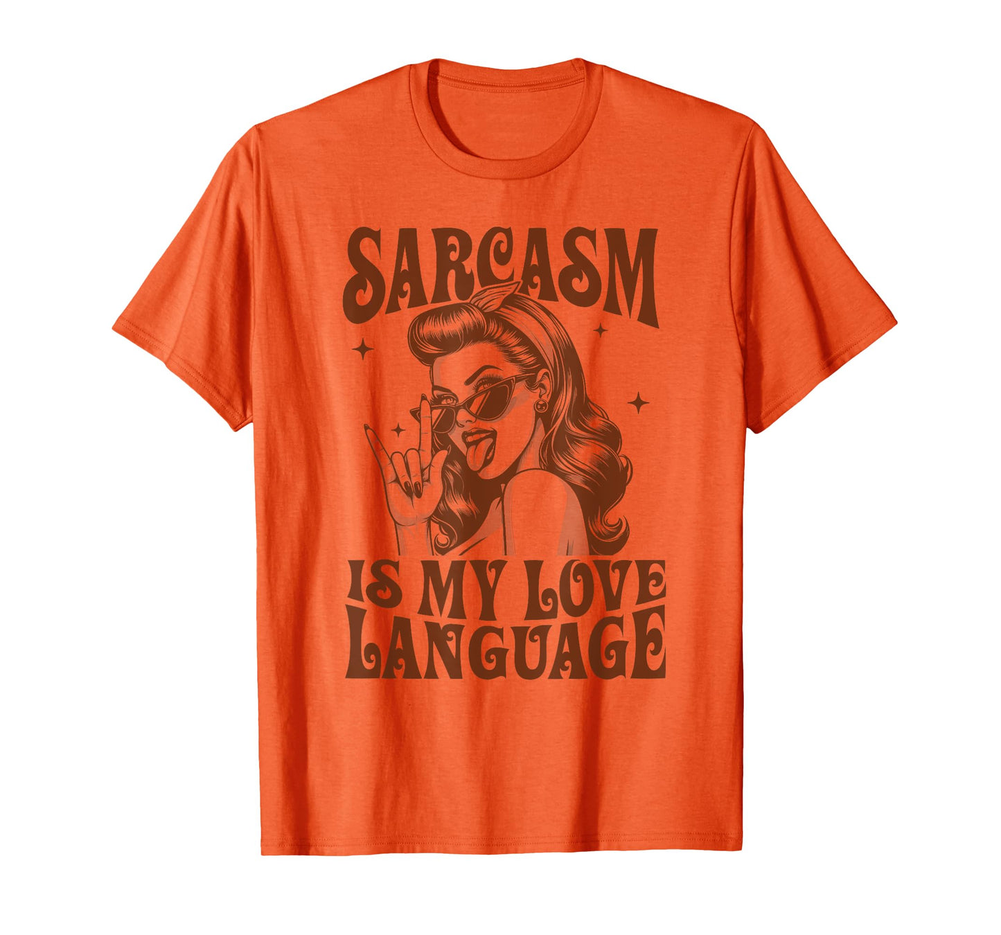 Sarcasm Humor Funny Sassy Girl Sarcasm Is My Love Language T-Shirt