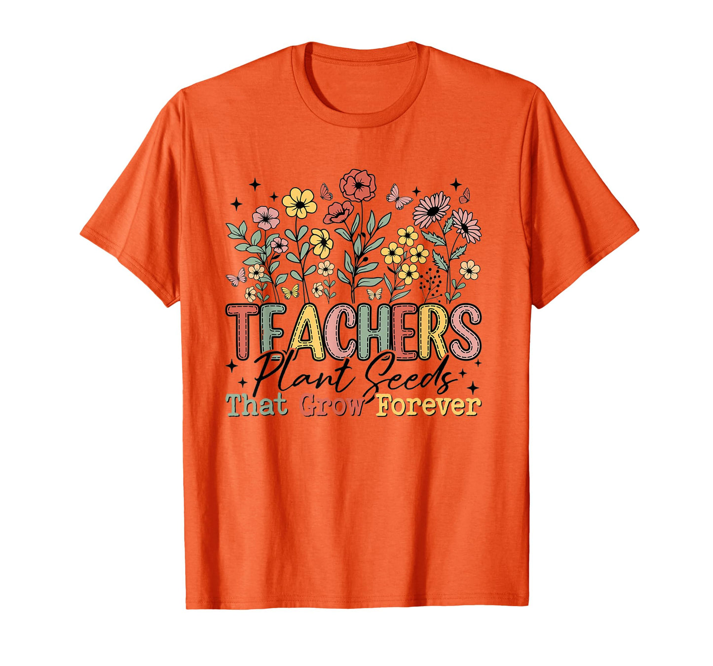 Teachers Plant Seeds That Grow Forever Wildflowers Women T-Shirt