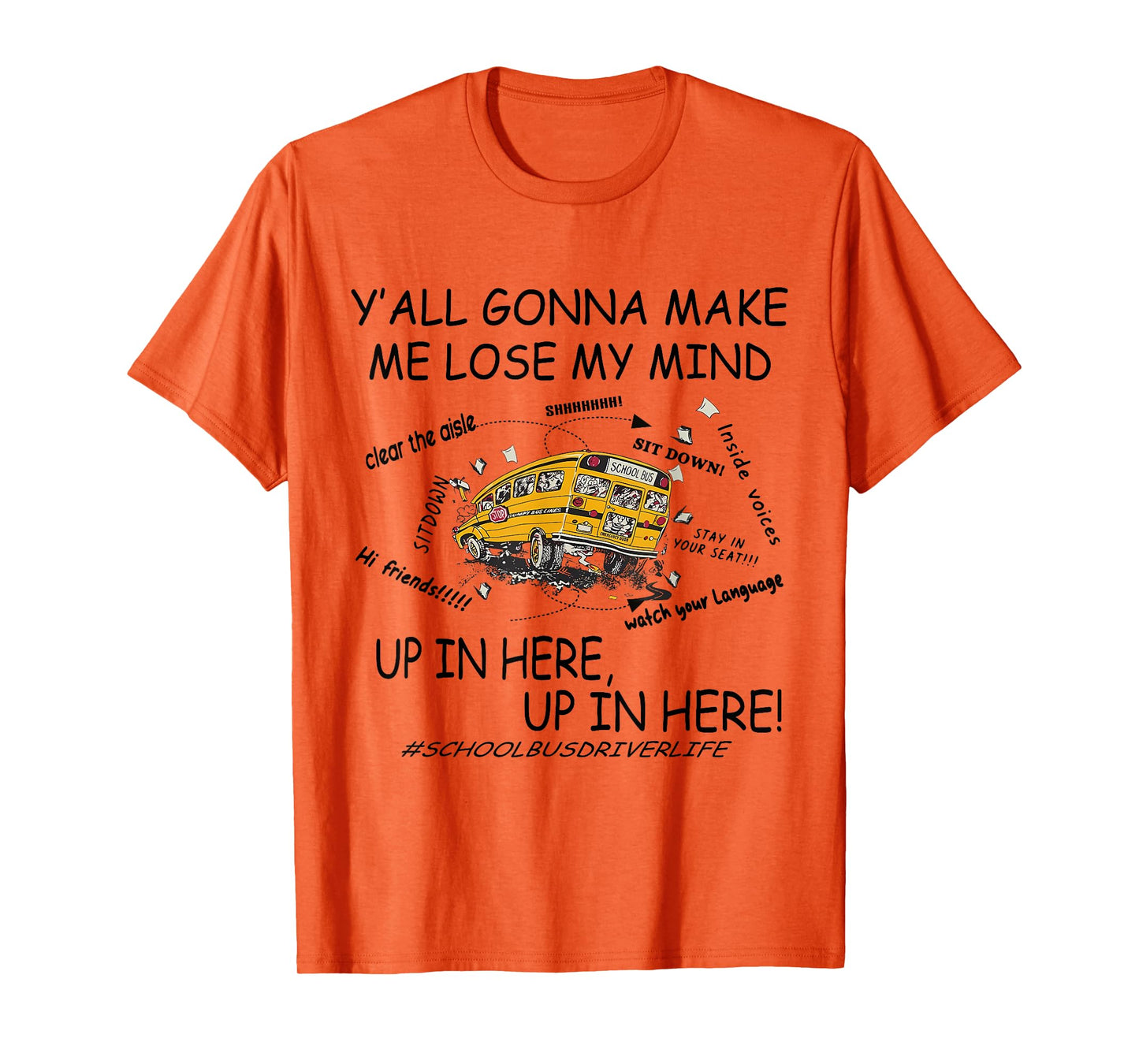 Y'all Gonna Make Me Lose My Mind Up In Here Up In Here Bus T-Shirt